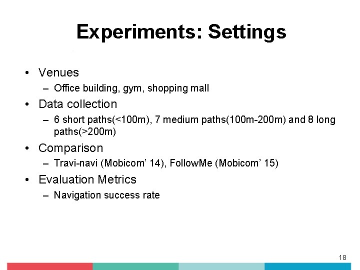 Experiments: Settings • Venues – Office building, gym, shopping mall • Data collection – Experiments: Settings • Venues – Office building, gym, shopping mall • Data collection –