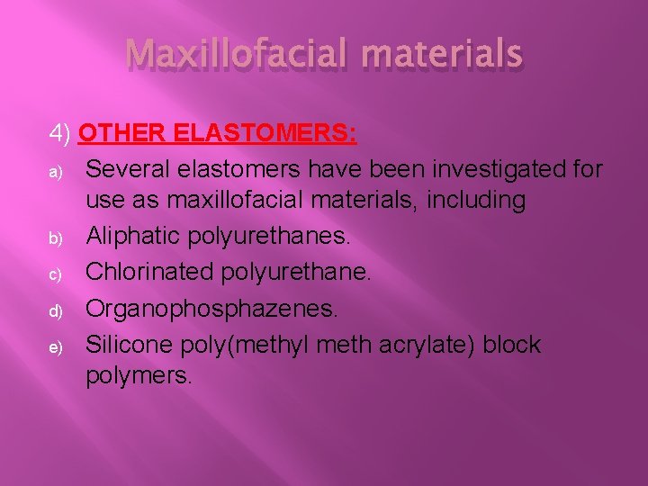 Maxillofacial materials 4) OTHER ELASTOMERS: a) Several elastomers have been investigated for use as