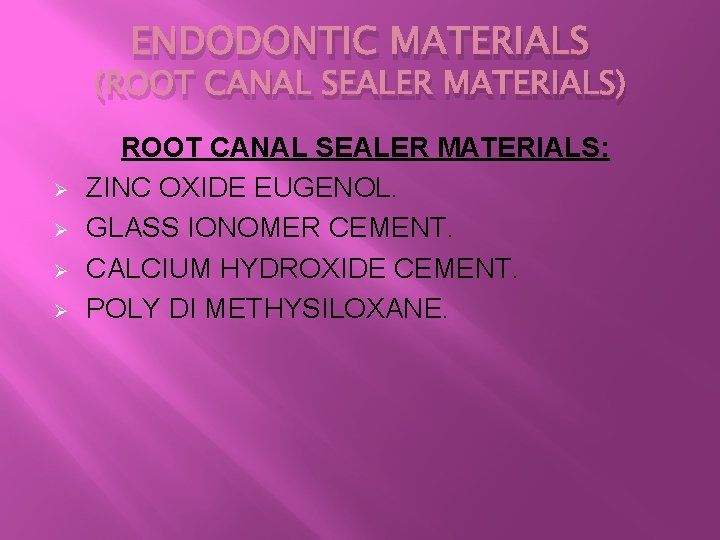 ENDODONTIC MATERIALS (ROOT CANAL SEALER MATERIALS) Ø Ø ROOT CANAL SEALER MATERIALS: ZINC OXIDE