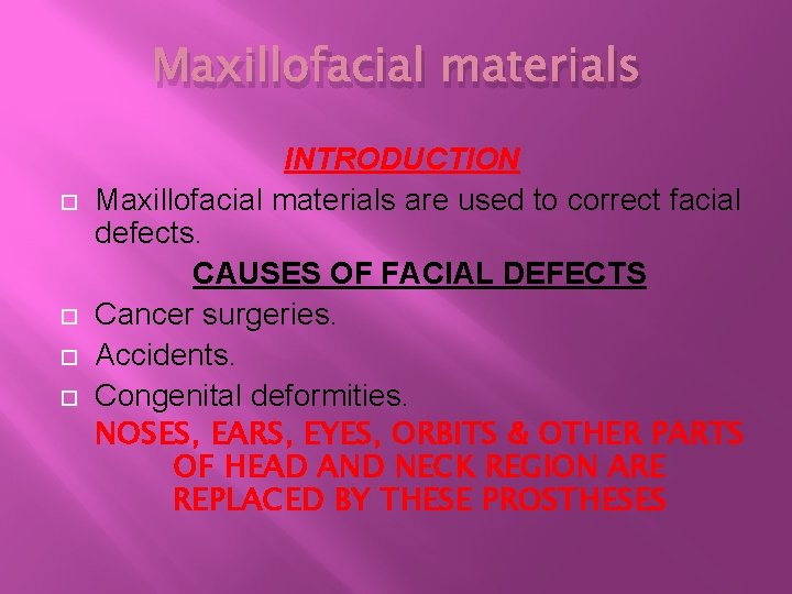 Maxillofacial materials INTRODUCTION Maxillofacial materials are used to correct facial defects. CAUSES OF FACIAL