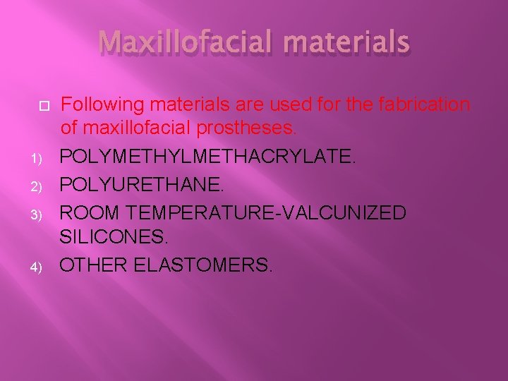 Maxillofacial materials 1) 2) 3) 4) Following materials are used for the fabrication of