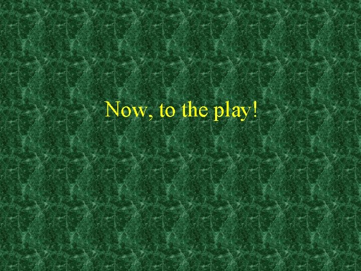 Now, to the play! 
