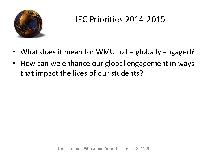 IEC Priorities 2014 -2015 • What does it mean for WMU to be globally