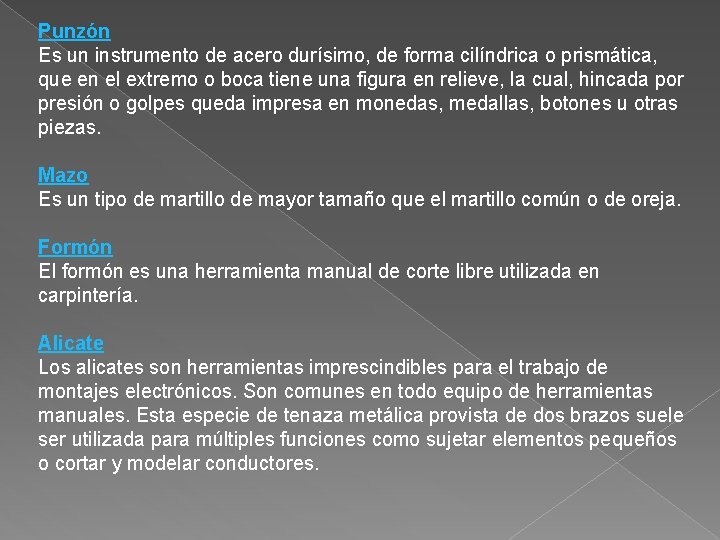 Punzón Es un instrumento de acero durísimo, de forma cilíndrica o prismática, que en