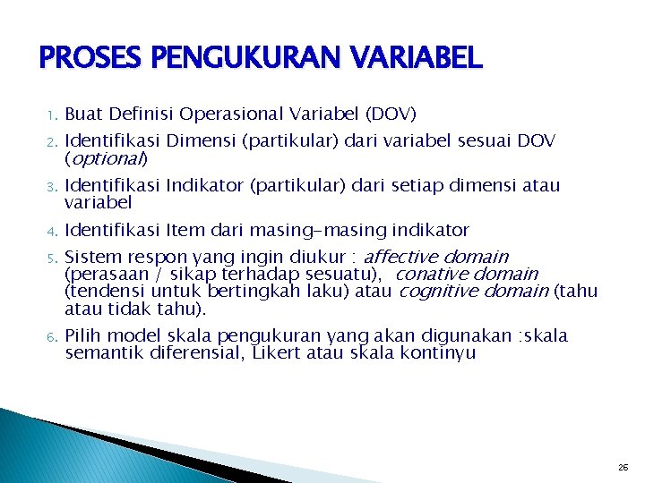 PROSES PENGUKURAN VARIABEL 1. 2. 3. 4. 5. 6. Buat Definisi Operasional Variabel (DOV)