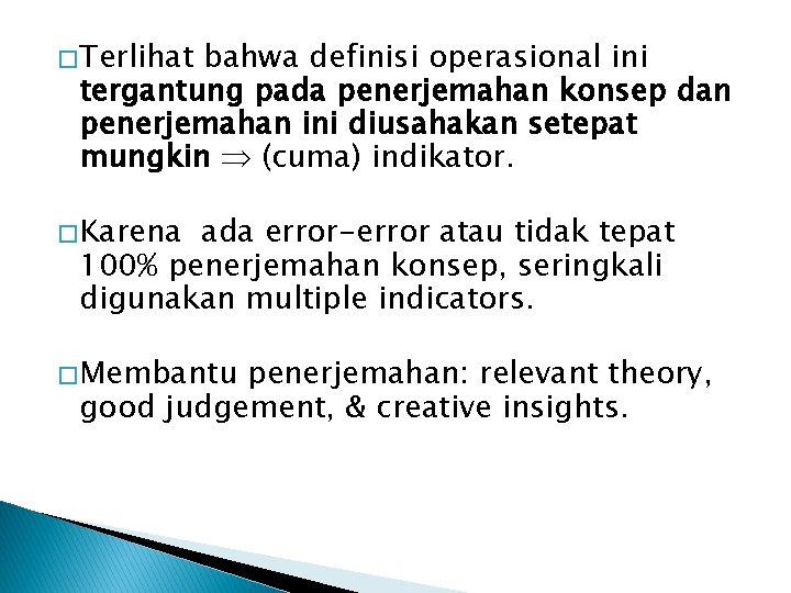 � Terlihat bahwa definisi operasional ini tergantung pada penerjemahan konsep dan penerjemahan ini diusahakan