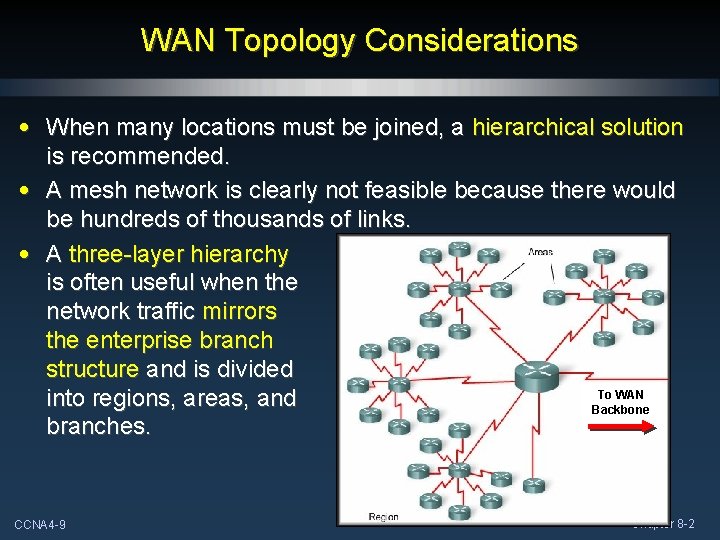 WAN Topology Considerations • When many locations must be joined, a hierarchical solution is