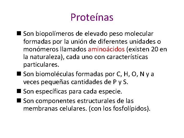 Proteínas n Son biopolímeros de elevado peso molecular formadas por la unión de diferentes