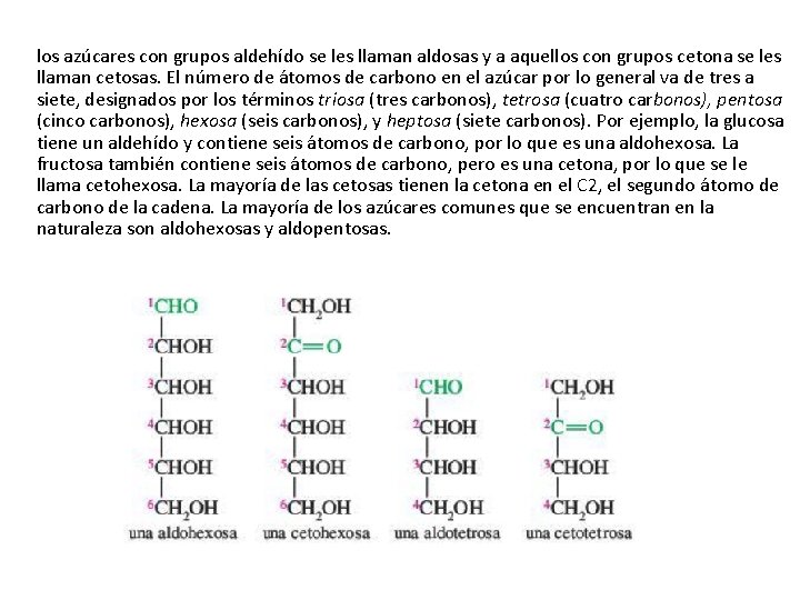 los azúcares con grupos aldehído se les llaman aldosas y a aquellos con grupos
