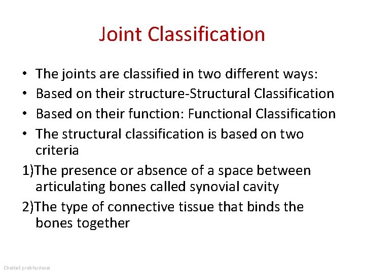Joint Classification The joints are classified in two different ways: Based on their structure-Structural
