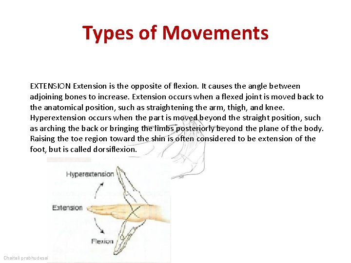 Types of Movements EXTENSION Extension is the opposite of flexion. It causes the angle