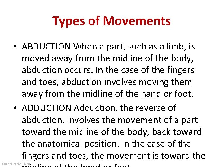 Types of Movements • ABDUCTION When a part, such as a limb, is moved