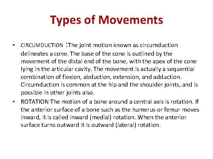 Types of Movements • CIRCUMDUCTION : The joint motion known as circumduction delineates a