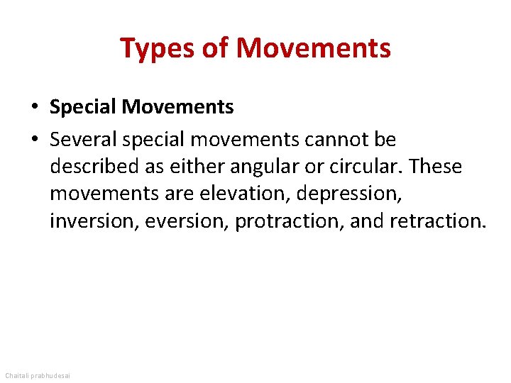 Types of Movements • Special Movements • Several special movements cannot be described as