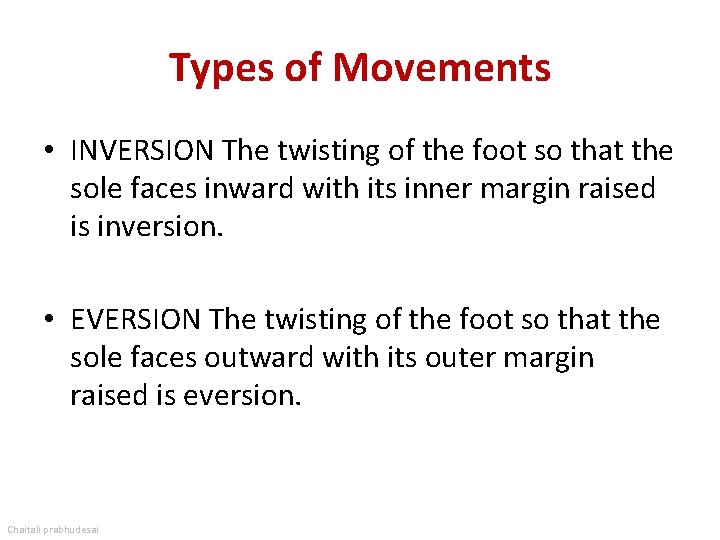 Types of Movements • INVERSION The twisting of the foot so that the sole