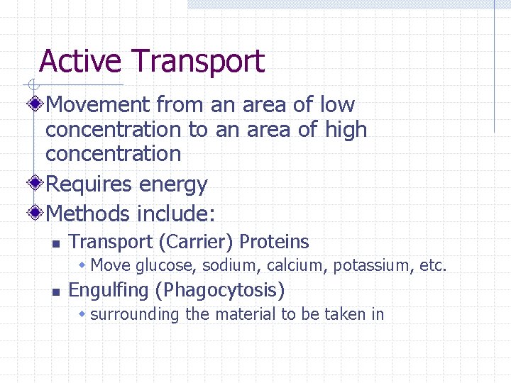 Active Transport Movement from an area of low concentration to an area of high