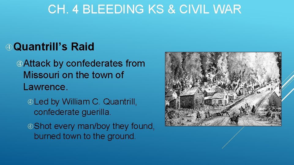 CH. 4 BLEEDING KS & CIVIL WAR Quantrill’s Raid Attack by confederates from Missouri