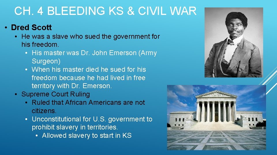 CH. 4 BLEEDING KS & CIVIL WAR • Dred Scott • He was a