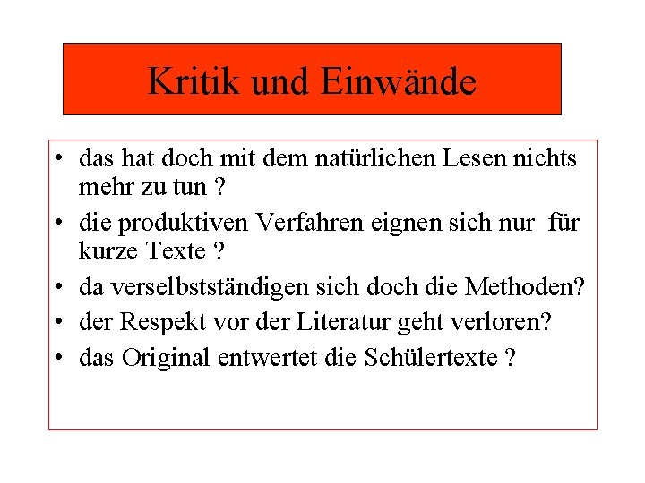 Kritik und Einwände • das hat doch mit dem natürlichen Lesen nichts mehr zu