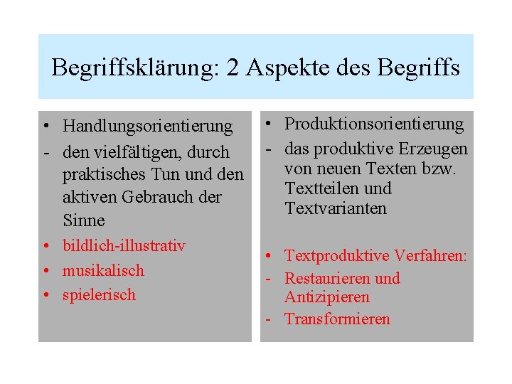 Begriffsklärung: 2 Aspekte des Begriffs • Handlungsorientierung - den vielfältigen, durch praktisches Tun und