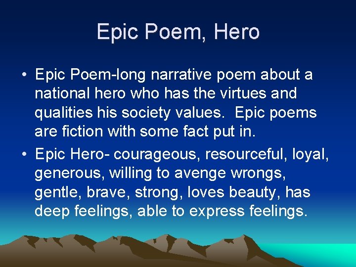 Epic Poem, Hero • Epic Poem-long narrative poem about a national hero who has