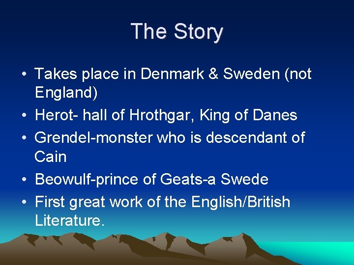 The Story • Takes place in Denmark & Sweden (not England) • Herot- hall