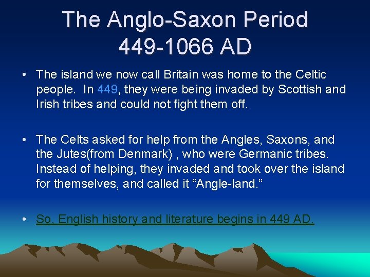 The Anglo-Saxon Period 449 -1066 AD • The island we now call Britain was