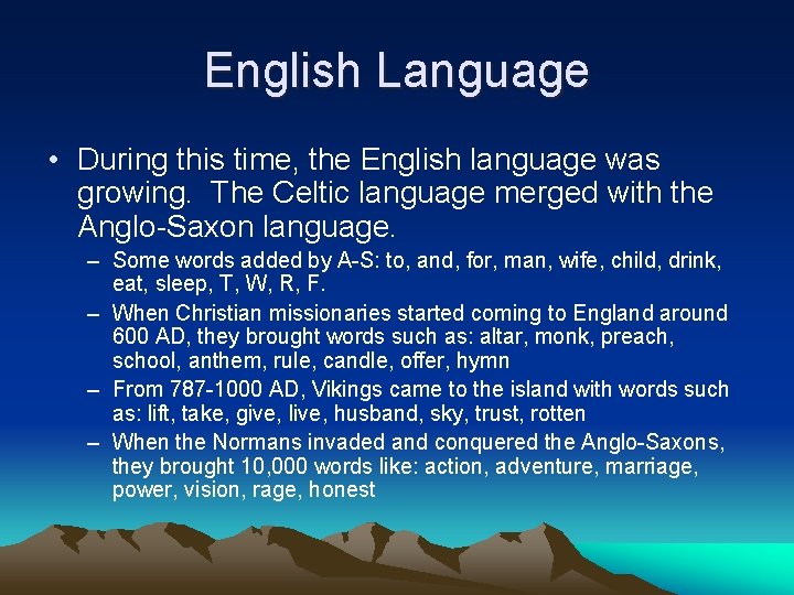 English Language • During this time, the English language was growing. The Celtic language