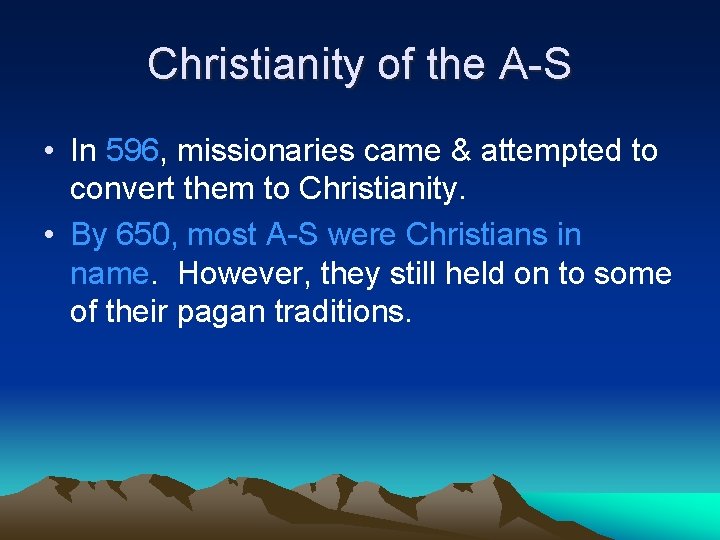Christianity of the A-S • In 596, missionaries came & attempted to convert them
