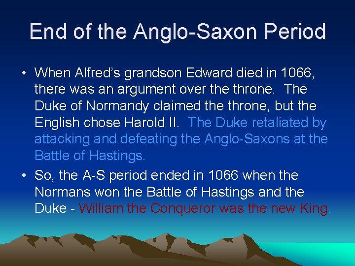 End of the Anglo-Saxon Period • When Alfred’s grandson Edward died in 1066, there