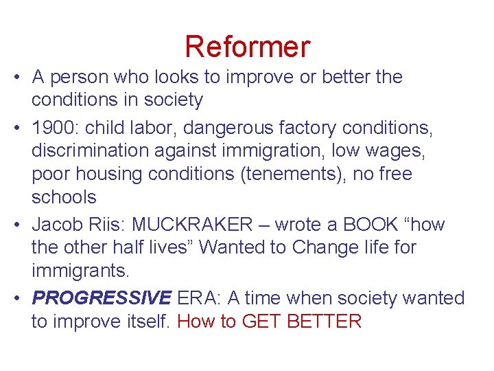 Reformer • A person who looks to improve or better the conditions in society