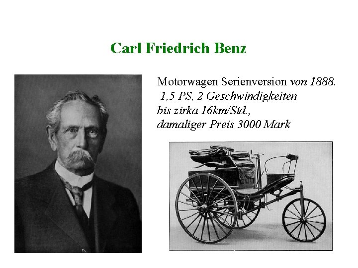 Carl Friedrich Benz Motorwagen Serienversion von 1888. 1, 5 PS, 2 Geschwindigkeiten bis zirka