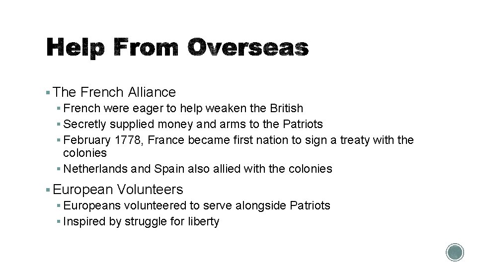 § The French Alliance § French were eager to help weaken the British §