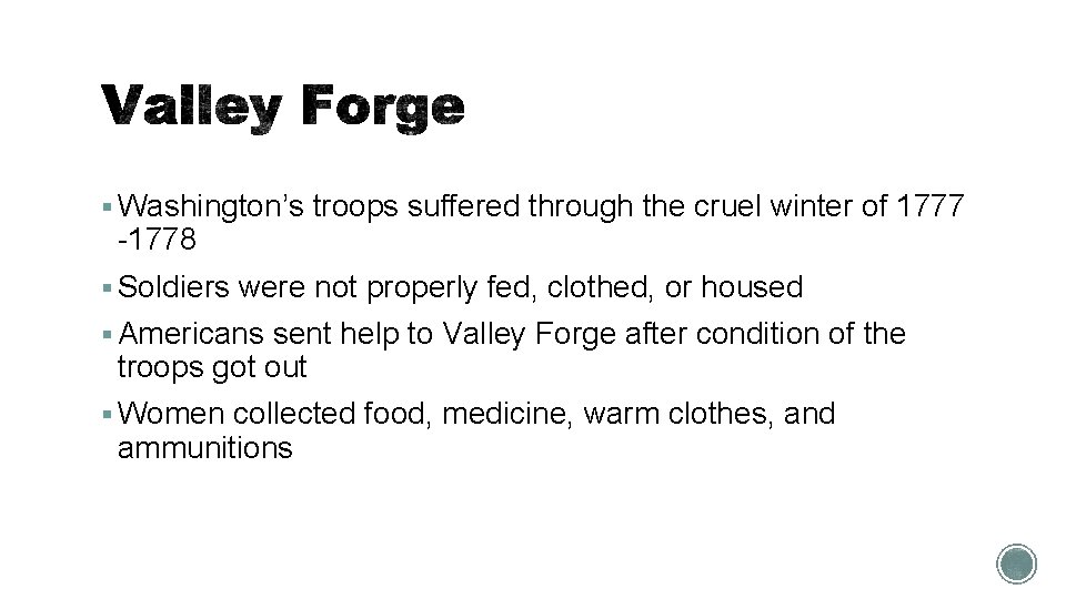 § Washington’s troops suffered through the cruel winter of 1777 -1778 § Soldiers were
