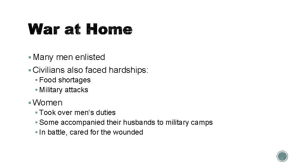 § Many men enlisted § Civilians also faced hardships: § Food shortages § Military