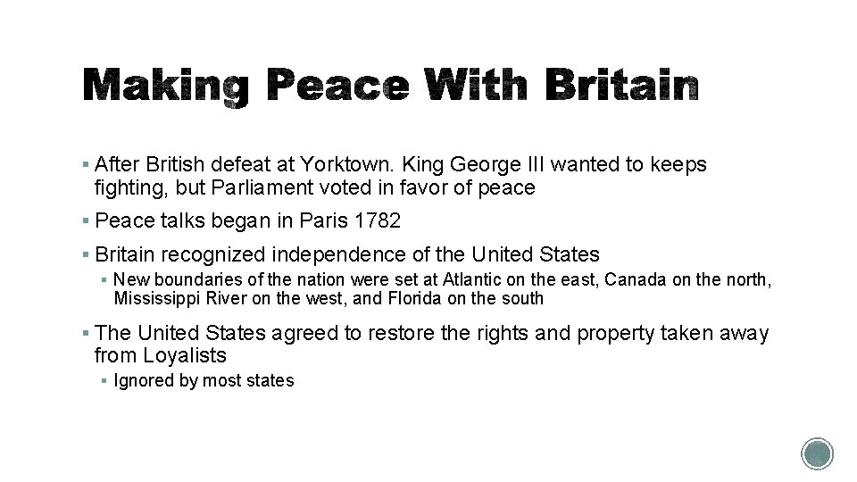 § After British defeat at Yorktown. King George III wanted to keeps fighting, but
