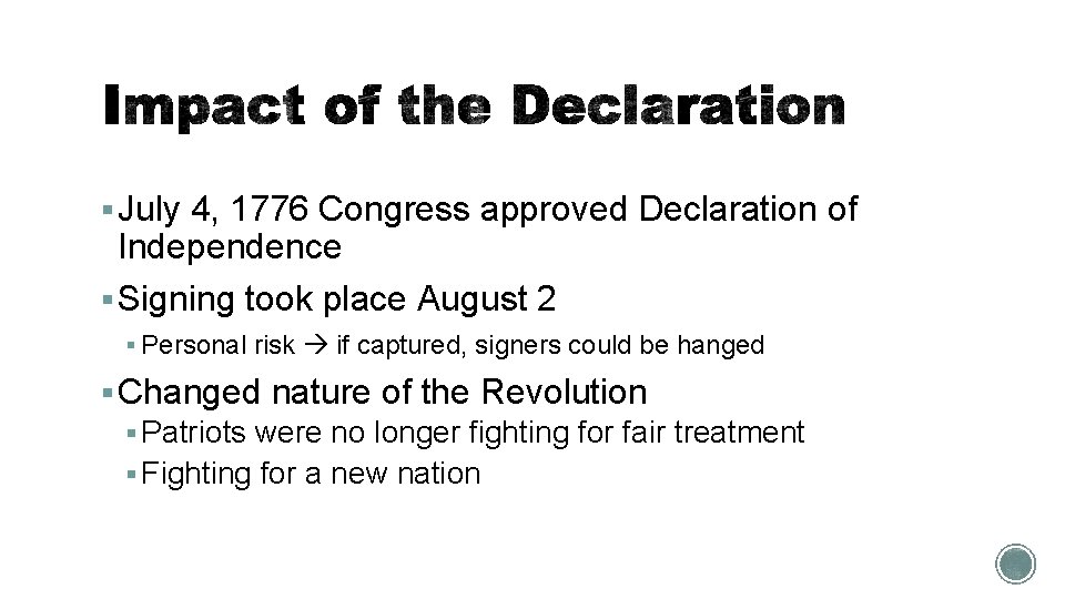 § July 4, 1776 Congress approved Declaration of Independence § Signing took place August