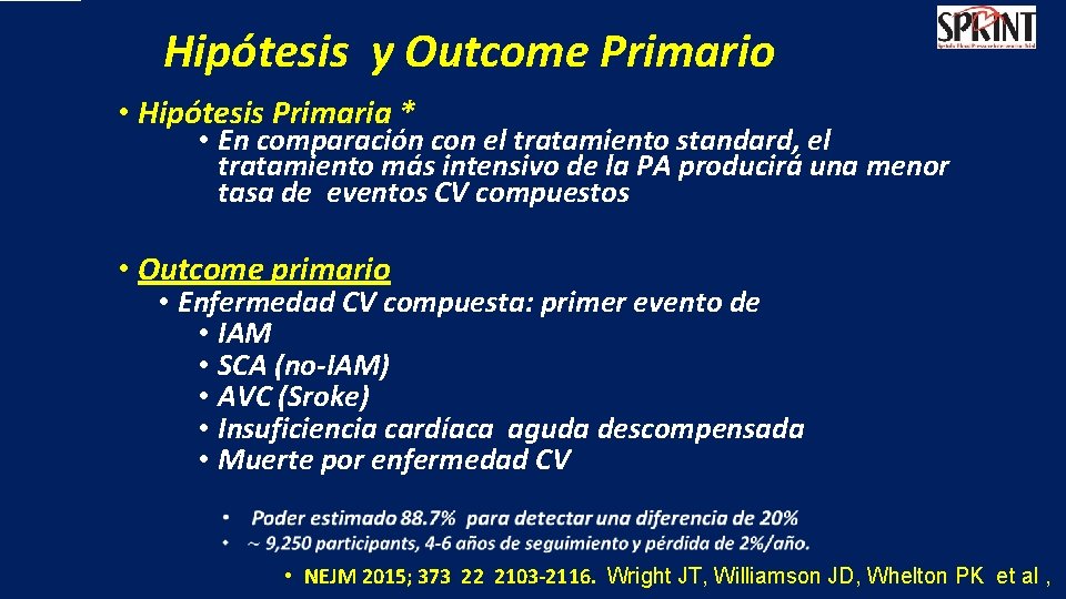 Hipótesis y Outcome Primario • Hipótesis Primaria * • En comparación con el tratamiento