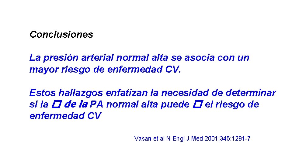 Conclusiones La presión arterial normal alta se asocia con un mayor riesgo de enfermedad