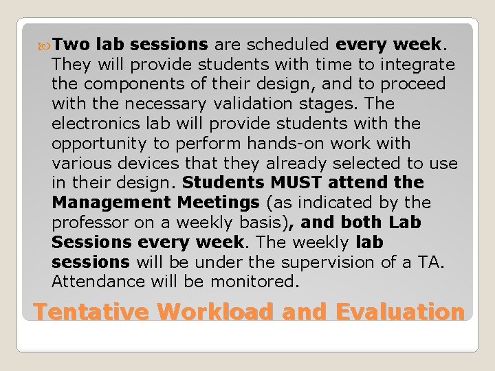  Two lab sessions are scheduled every week. They will provide students with time