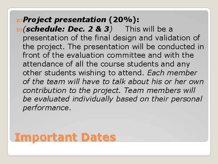  Project presentation (20%): (schedule: Dec. 2 & 3) This will be a presentation