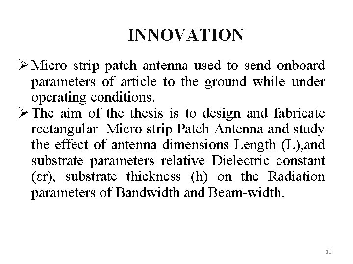 INNOVATION Ø Micro strip patch antenna used to send onboard parameters of article to