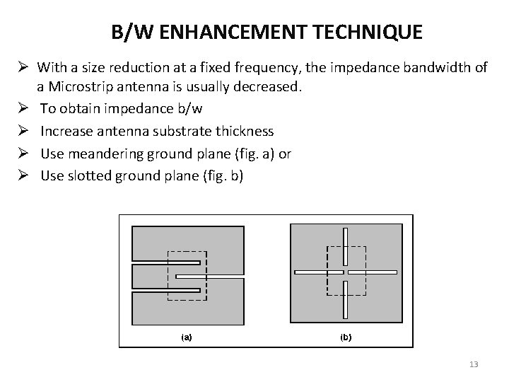 B/W ENHANCEMENT TECHNIQUE Ø With a size reduction at a fixed frequency, the impedance