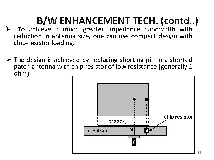 B/W ENHANCEMENT TECH. (contd. . ) Ø To achieve a much greater impedance bandwidth