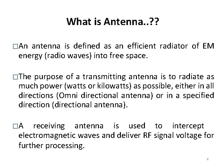 What is Antenna. . ? ? � An antenna is defined as an efficient