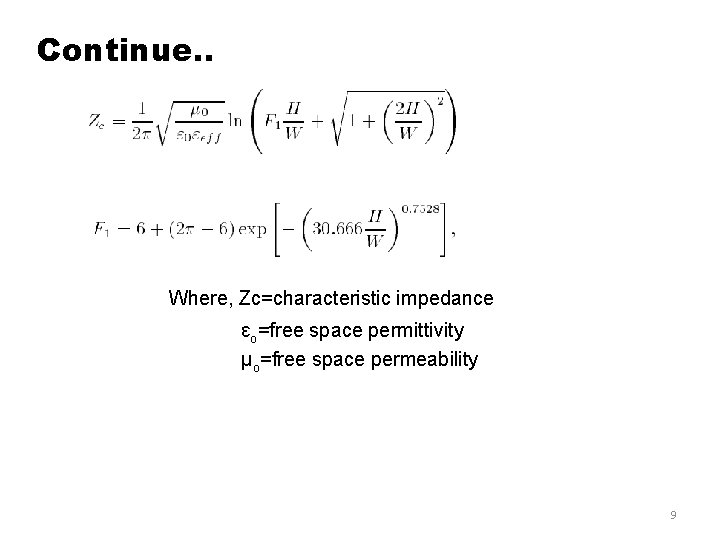 Continue. . Where, Zc=characteristic impedance ɛo=free space permittivity µo=free space permeability 9 