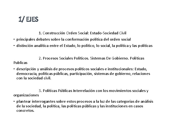 1/ EJES 1. Construcción Orden Social: Estado-Sociedad Civil • principales debates sobre la conformación