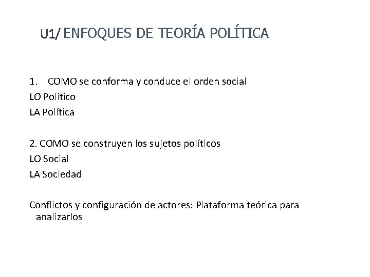 U 1/ ENFOQUES DE TEORÍA POLÍTICA 1. COMO se conforma y conduce el orden