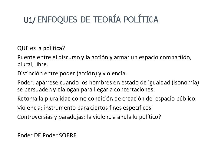 U 1/ ENFOQUES DE TEORÍA POLÍTICA QUE es la política? Puente entre el discurso