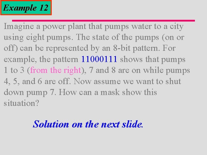 Example 12 Imagine a power plant that pumps water to a city using eight